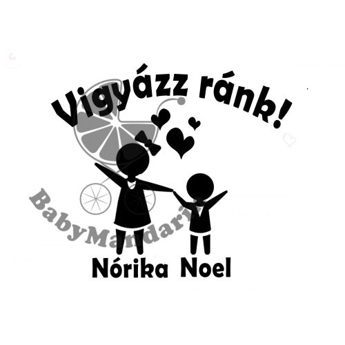Autó matrica EGYEDI névvel Vigyázz ránk! felirattal, kislány kisfiú